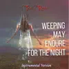 Weeping May Endure for the Night (Instrumental Version) - Single album lyrics, reviews, download