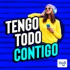 Tengo Todo Contigo - Single