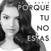 Porque Tu No Estas - Single