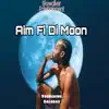 Aim Fi Di Moon - Single album lyrics, reviews, download