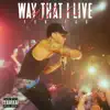 Way That I Live - Single album lyrics, reviews, download