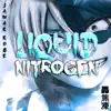 Liquid Nitrogen - Single album lyrics, reviews, download