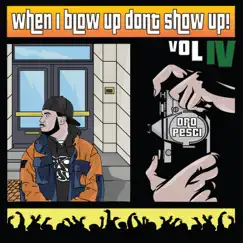 When I Blow Up Don't Show Up! Vol. 4 by Dro Pesci album reviews, ratings, credits