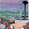 dream.garden.escapade (feat. Uncle Xav) - Single album lyrics, reviews, download