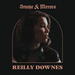 Smoke & Mirrors - Single by Reilly Downes album reviews, ratings, credits
