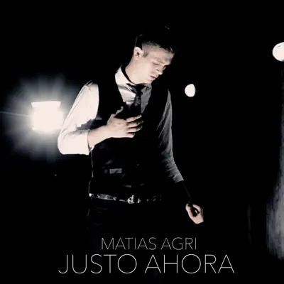 Justo Ahora - Single - Matías Agri