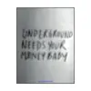 Underground Needs Your Money Baby (Live) album lyrics, reviews, download