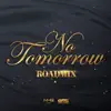 No Tomorrow (Road Mix) - Single album lyrics, reviews, download