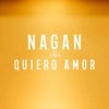 Nagan - Quiero Amor