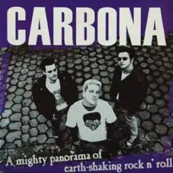 A Mighty Panorama of Earth Shaking Rock N'Roll - Carbona