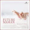 Future maman: Relaxation et détente album lyrics, reviews, download