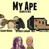 My Ape (feat. Champ Medici, October London, We$ & Spottie Wifi) [BenKeys Mix] - Single album lyrics, reviews, download