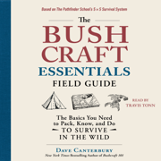 The Bushcraft Essentials Field Guide (Unabridged)