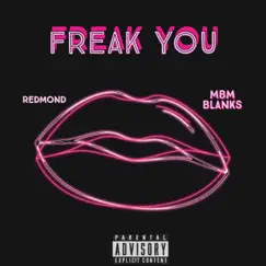 Freak You (feat. MBM Blanks) - Single by Redmond album reviews, ratings, credits