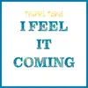 I Feel It Coming - Single album lyrics, reviews, download