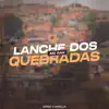 Lanche dos Quebradas - Single album lyrics, reviews, download