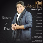 Kiki Sanchez - Canta Sonero (feat. Willy Rivera, Cali Aleman, Ana Kohler, Renzo Padilla, Johnny Silva & Melcochita)