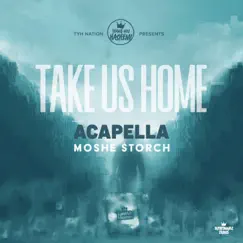 Take Us Home (Acapella Version) - Single by Thank You Hashem & Moshe Storch album reviews, ratings, credits