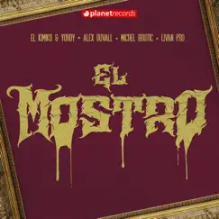 El Mostro (feat. Michel Boutic & Livan Pro) - Single by Alex Duvall, El Kimiko y Yordy & EL YORDY DK album reviews, ratings, credits