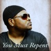 You Must Repent - Single