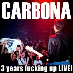 3 Years Fucking up Live! - Carbona