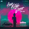 Stream & download Aur Kitni Door (From "Sniff") [Lofi Mix] - Single