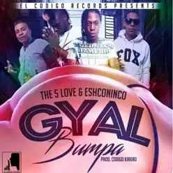 Gyal Bumpa (feat. Eshconinco) - Single - The 5 Love Gyal Bumpa (feat. Eshconinco) - Single - The 5 Love