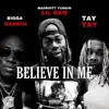 Believe In Me (feat. Bigga Rankin & Tay Tay) - Single album lyrics, reviews, download