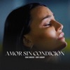 Amor Sin Condición - Single