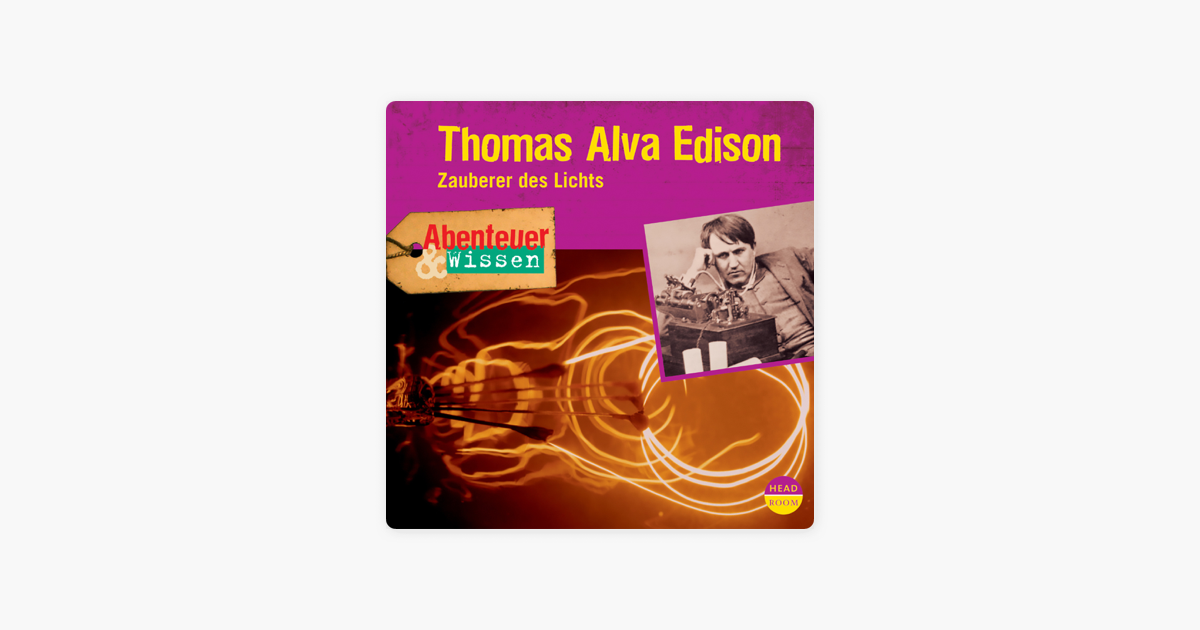 Thomas Alva Edison - Zauberer Des Lichts: Abenteuer & Wissen Em Apple Books