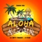 Aloha (feat. O-FouR & DJ Dirty Fingerz) - Ragga Siai lyrics