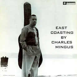 East Coasting (2014 Remastered Version) - Charles Mingus East Coasting (2014 Remastered Version) - Charles Mingus