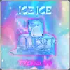 Ice Ice - Single album lyrics, reviews, download