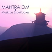 Mantra Om - Musicas Espirituales y Mantras Tibetanos para Meditación Om artwork