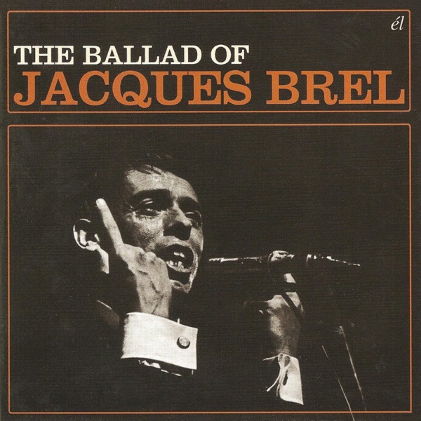 The Ballad of Jacques Brel - Jacques Brel