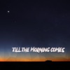 'Till the Morning Comes - Single