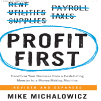 Mike Michalowicz - Profit First: Transform Your Business from a Cash-Eating Monster to a Money-Making Machine (Unabridged) artwork