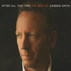 After All This Time: The Best of Darden Smith - Darden Smith
