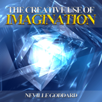 Neville Goddard - Creative Use of Imagination (Unabridged) artwork