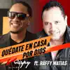 Quédate en casa por Dios (feat. Raffy Matias) song lyrics