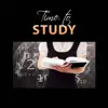 Time to Study: Brain Training, Exam Preparation, Calming Music for Learning, Improve Concentration, Mental Focus album lyrics, reviews, download