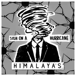 Sigh on a Hurricane - Single by HIMALAYAS album reviews, ratings, credits
