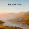 Finding Out - Single album lyrics, reviews, download