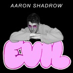 Aaron Shadrow - Evil