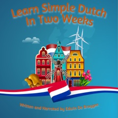 Learn Simple Dutch in Two Weeks: A Quick and Easy Guide to the Language and Culture of the Netherlands (Unabridged)