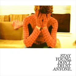 Stay Young, Don't Trust Anyone - Backseat Goodbye Stay Young, Don't Trust Anyone - Backseat Goodbye