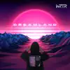 Dreamland - Single album lyrics, reviews, download