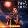Deva Deva [From "Brahmastra (Malayalam)"] - Single album lyrics, reviews, download