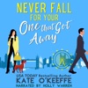 Never Fall for Your One That Got Away: A romantic comedy