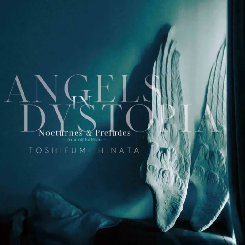 日向 敏文 - Angels in Dystopia Nocturnes & Preludes -Analog Edition- (2022) [iTunes Plus AAC M4A]-新房子